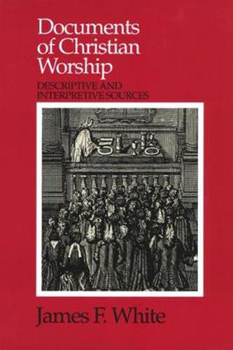 Cover image for Documents of Christian Worship: Descriptive and Interpretive Sources