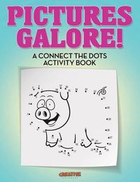 Cover image for Pictures Galore! a Connect the Dots Activity Book