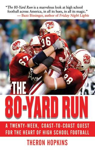 Cover image for The 80-Yard Run: A Twenty-Week, Coast-To-Coast Quest for the Heart of High School Football