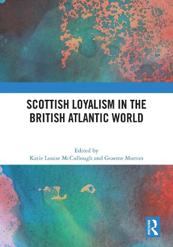 Cover image for Scottish Loyalism in the British Atlantic World