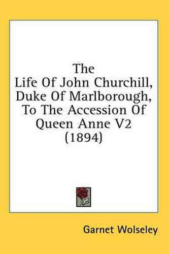 Cover image for The Life of John Churchill, Duke of Marlborough, to the Accession of Queen Anne V2 (1894)