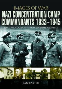 Cover image for Nazi Concentration Camp Commandants 1933 - 1945