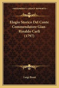 Cover image for Elogio Storico del Conte Commendatore Gian-Rinaldo Carli (1797)