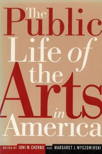 Cover image for The Public Life of the Arts in America: The Public Life of the Arts in America, Revised Edition