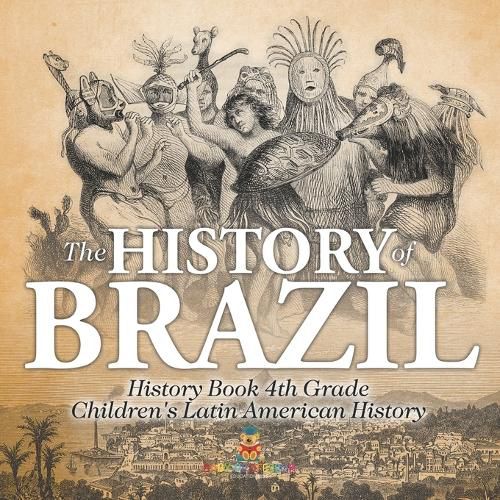 The History of Brazil - History Book 4th Grade Children's Latin American History