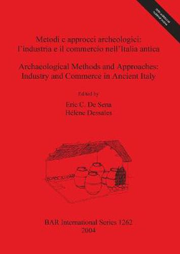 Cover image for Metodi e approcci archeologici: l'industria e il commercio nell'Italia antica: l'industria e il commercio nell'Italia antica / Industry and Commerce in Ancient Italy