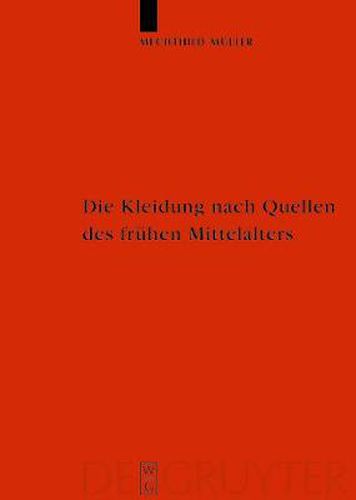 Die Kleidung nach Quellen des fruhen Mittelalters: Textilien und Mode von Karl dem Grossen bis Heinrich III