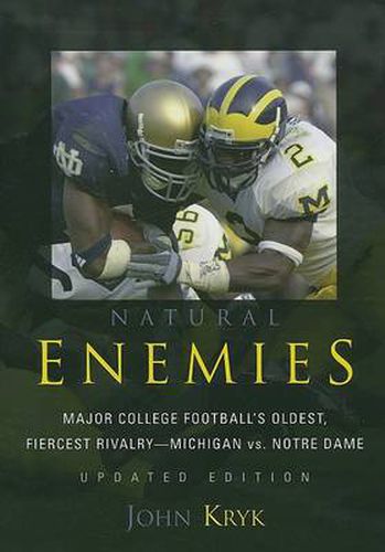 Cover image for Natural Enemies: Major College Football's Oldest, Fiercest Rivalry-Michigan vs. Notre Dame