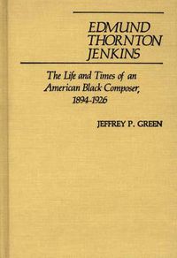 Cover image for Edmund Thornton Jenkins: The Life and Times of an American Black Composer, 1894-1926