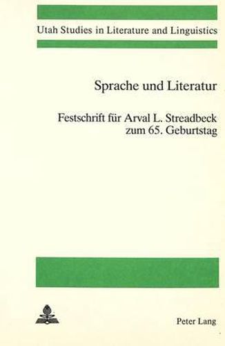 Sprache Und Literatur: Festschrift Fuer Arval L. Streadbeck Zum 65. Geburtstag