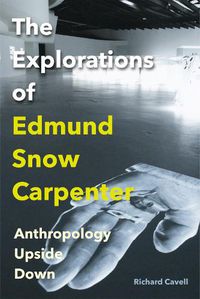 Cover image for The Explorations of Edmund Snow Carpenter