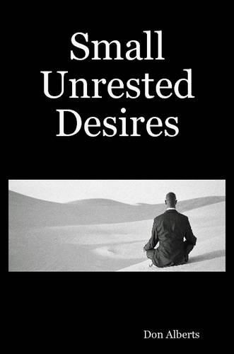 Small Unrested Desires