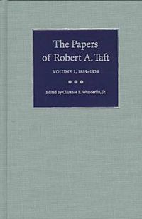 Cover image for The Papers of Robert A. Taft vol 1; 1889-1938