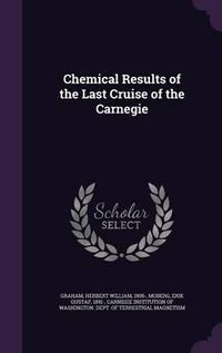 Cover image for Chemical Results of the Last Cruise of the Carnegie