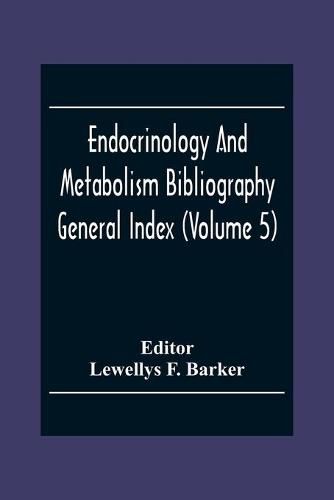 Cover image for Endocrinology And Metabolism Bioliography General Index (Volume 5)