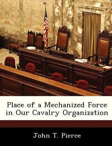 Cover image for Place of a Mechanized Force in Our Cavalry Organization