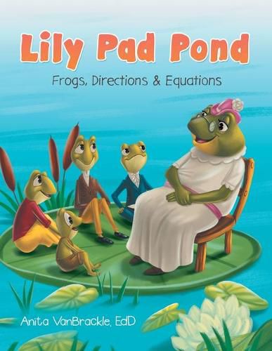 Cover image for Lily Pad Pond: Frogs, Directions & Equations