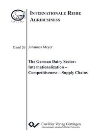 Cover image for The German Dairy Sector: Internationalization - Competitiveness - Supply Chains