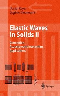 Cover image for Elastic Waves in Solids II: Generation, Acousto-optic Interaction, Applications