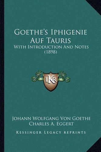 Cover image for Goethe's Iphigenie Auf Tauris: With Introduction and Notes (1898)