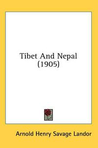 Cover image for Tibet and Nepal (1905)