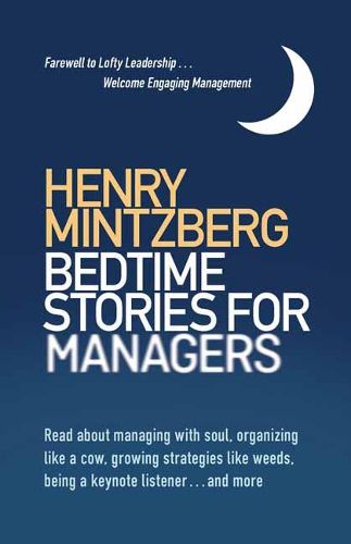 Cover image for Bedtime Stories for Managers: Farewell to Lofty Leadership. . . Welcome Engaging Management
