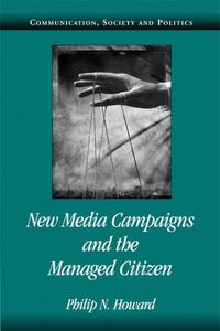 Cover image for New Media Campaigns and the Managed Citizen