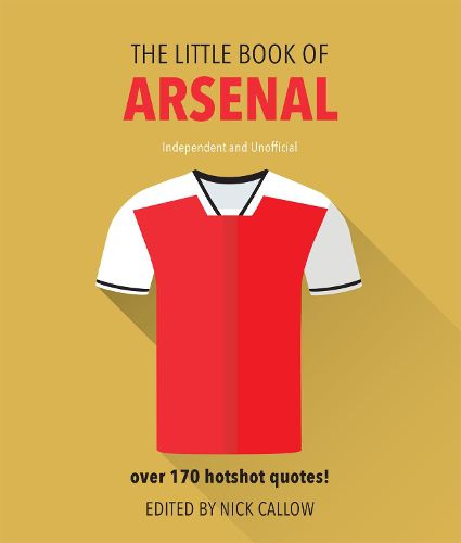 The Little Book of Arsenal: Over 170 hotshot quotes!