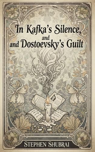 Cover image for In Kafka's Silence, and Dostoevsky's Guilt