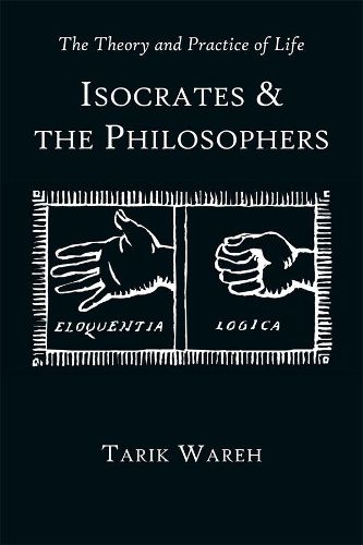 Cover image for The Theory and Practice of Life: Isocrates and the Philosophers