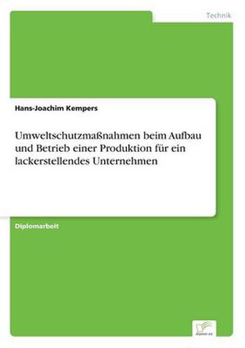 Cover image for Umweltschutzmassnahmen beim Aufbau und Betrieb einer Produktion fur ein lackerstellendes Unternehmen