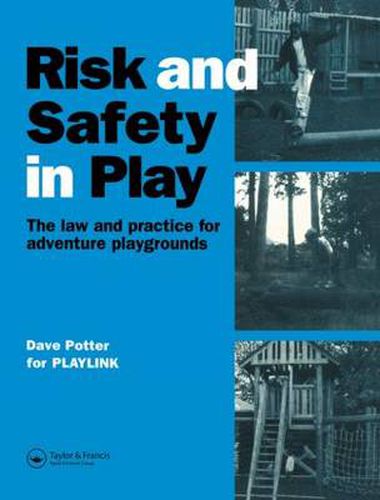 Cover image for Risk and Safety in Play: The law and practice for adventure playgrounds