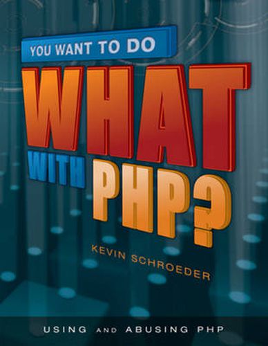 Cover image for You Want to Do What with PHP?