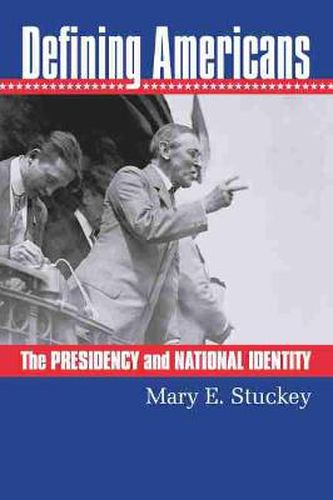 Defining Americans: The Presidency and National Identity