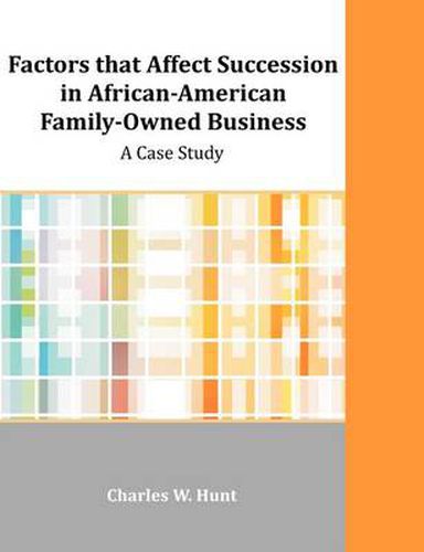 Cover image for Factors that Affect Succession in African-American Family-Owned Business: A Case Study