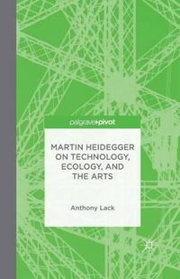 Cover image for Martin Heidegger on Technology, Ecology, and the Arts