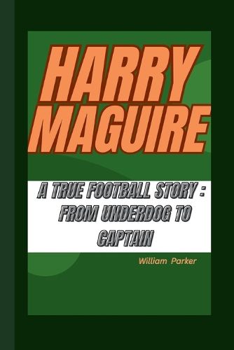 Harry Maguire a True Football Story