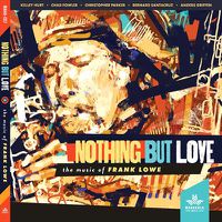 Cover image for Nothing But Love, The Music Of Frank Lowe