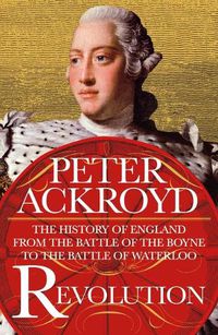 Cover image for Revolution: The History of England from the Battle of the Boyne to the Battle of Waterloo