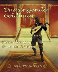 Cover image for Das singende Goldhaar: Ein wunderschoen illustriertes Marchen