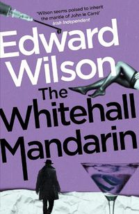 Cover image for The Whitehall Mandarin: A gripping Cold War espionage thriller by a former special forces officer