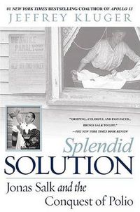 Cover image for Splendid Solution: Jonas Salk and the Conquest of Polio