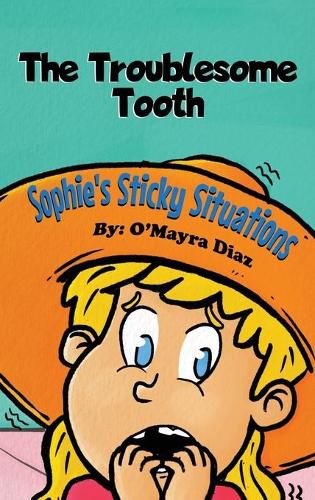 Cover image for Sophie's Sticky Situations: The Troublesome Tooth