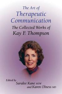 Cover image for The Art of Therapeutic Communication: The Collected Works of Kay Thompson
