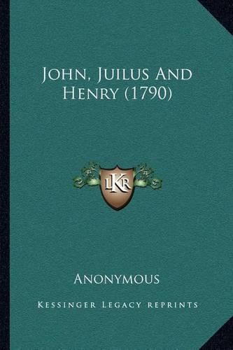 John, Juilus and Henry (1790)