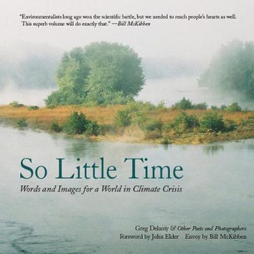 So Little Time: Words and Images for a World in Climate Crisis