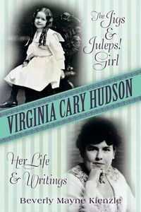 Cover image for Virginia Cary Hudson: The Jigs & Juleps! Girl: Her Life and Writings