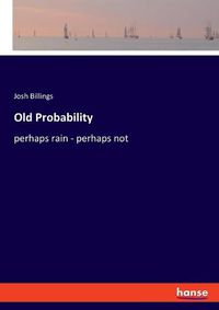 Cover image for Old Probability: perhaps rain - perhaps not