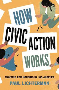 Cover image for How Civic Action Works: Fighting for Housing in Los Angeles