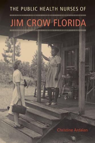 Cover image for The Public Health Nurses of Jim Crow Florida